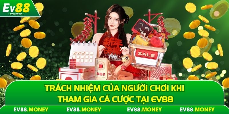 Trách nhiệm của người chơi khi tham gia cá cược tại EV88
