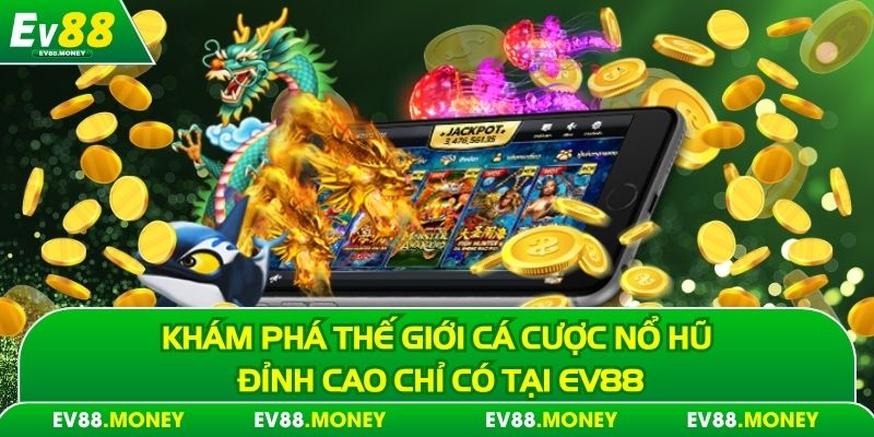 Nổ Hũ trực Tuyến Ev88