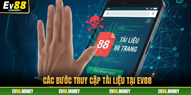 Các bước truy cập tài liệu tại EV88